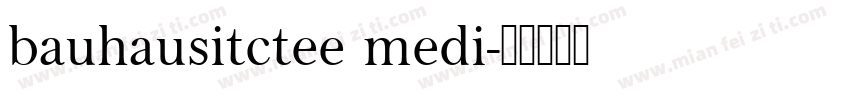 bauhausitctee medi字体转换